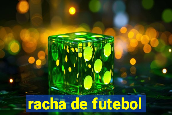 racha de futebol